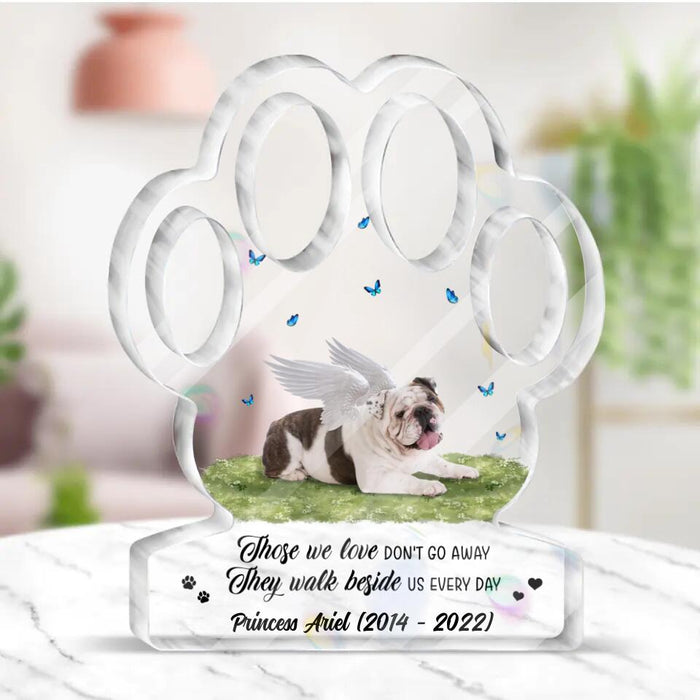 Custom Personalized Dog Photo Paw Acrylic Plaque - Memorial Gift Idea For Dog Owner - Upload Photo - Those We Love Don't Go Away They Walk Beside Us Everyday