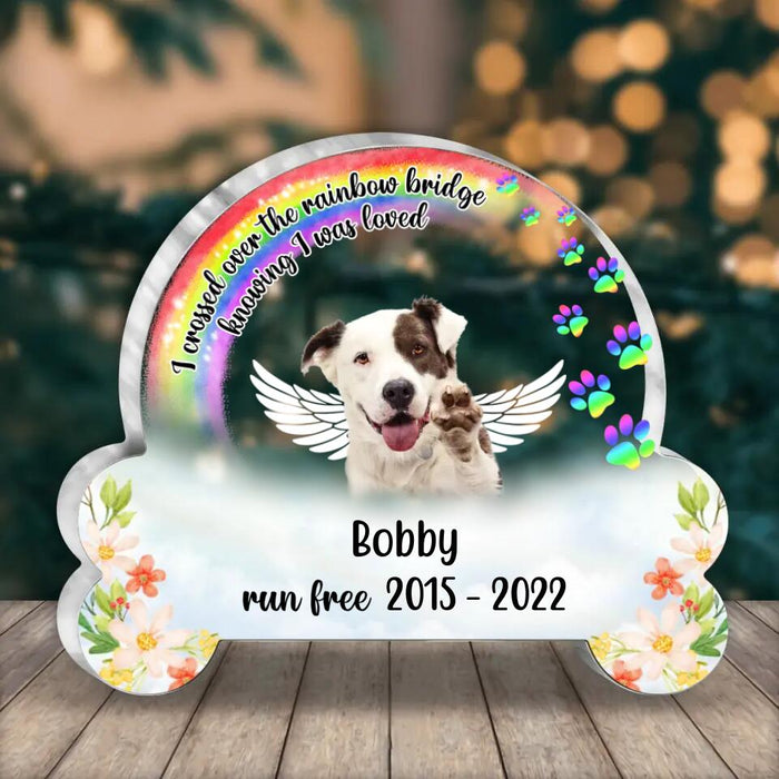 Custom Dog Photo Rainbow Acrylic Plaque - Memorial Gift Idea For Christmas - I Crossed Over The Rainbow Bridge Knowing I Was Loved