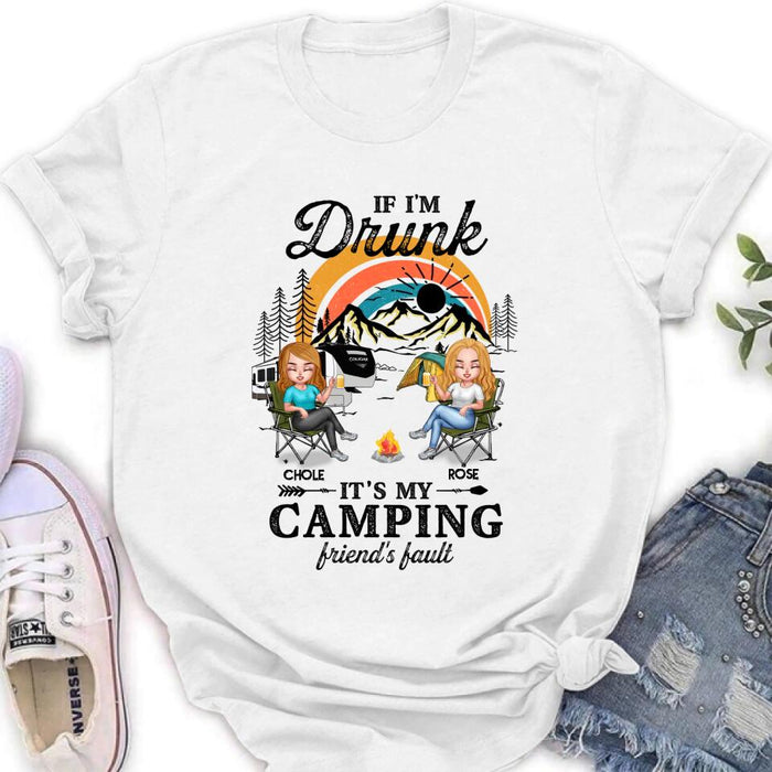 Custom Personalized Camping Friends Shirt/ Hoodie - Gift Idea For Friends/ Camping Lover - Upto 6 People - If I'm Drunk It's My Camping Friend's Fault