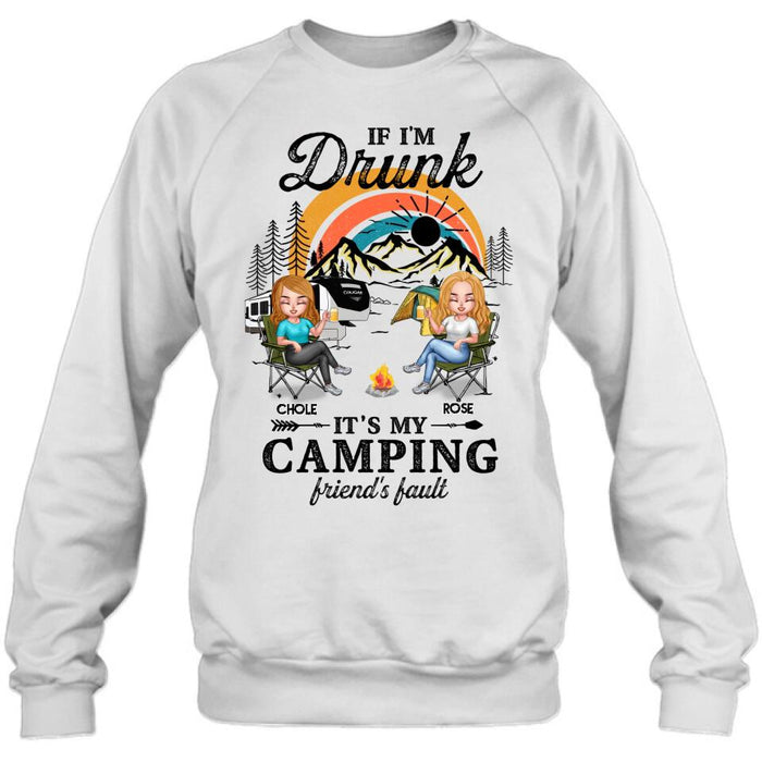 Custom Personalized Camping Friends Shirt/ Hoodie - Gift Idea For Friends/ Camping Lover - Upto 6 People - If I'm Drunk It's My Camping Friend's Fault