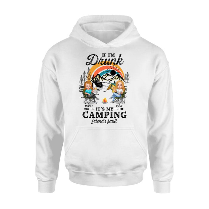 Custom Personalized Camping Friends Shirt/ Hoodie - Gift Idea For Friends/ Camping Lover - Upto 6 People - If I'm Drunk It's My Camping Friend's Fault