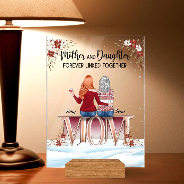 Custom Personalized Mother And Daughter Acrylic Plaque - Christmas Gift Idea For Mother/Daughter With Up To 5 People - Mother And Daughter Forever Linked Together