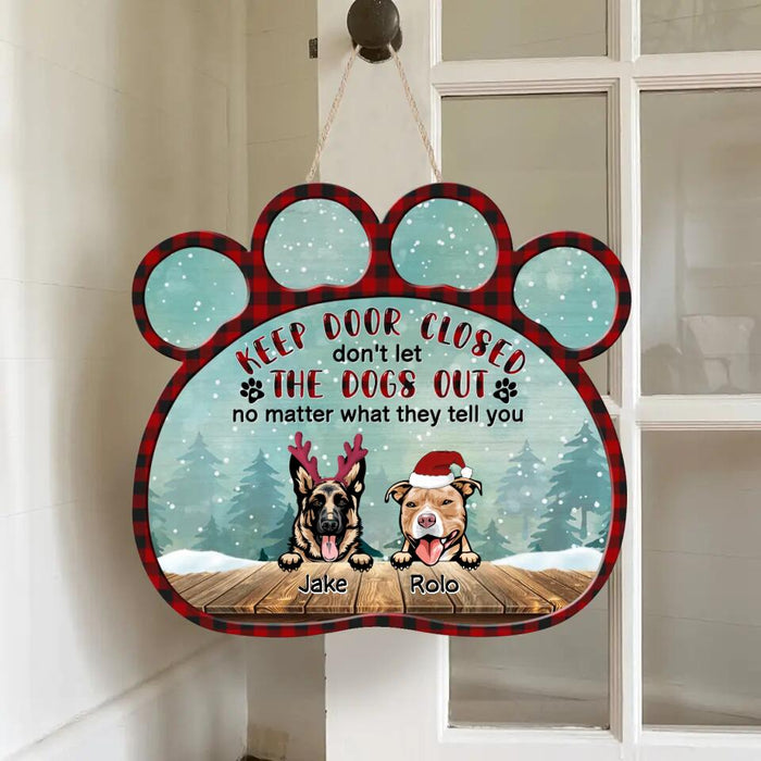 Custom Personalized Dogs Wooden Sign - Upto 9 Dogs - Christmas Gift Idea For Dog Lovers - Keep Door Closed Don't Let The Dogs Out