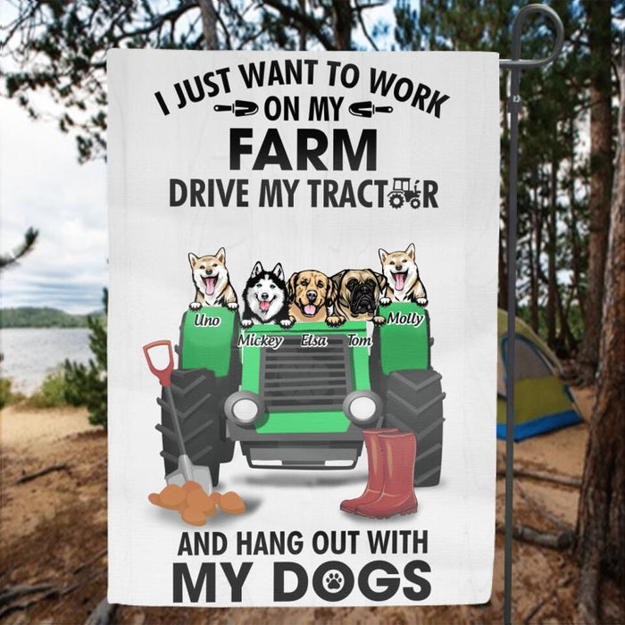 Custom Personalized Tractor Farm Dog Flag - Best Gift For Farmers/Dog Lovers - I Just Want To Work On My Farm Drive My Tractor And Hang Out With My Dogs
