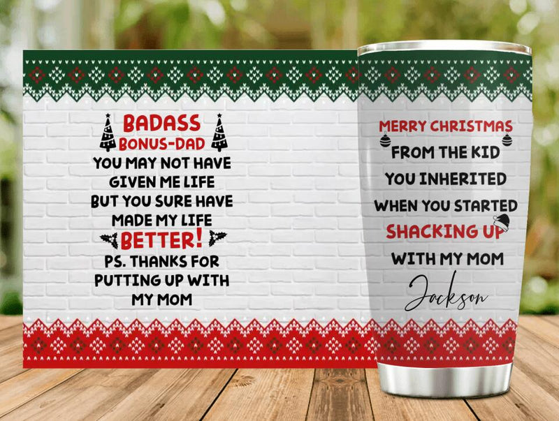 Personalized Stepdad Tumbler - Christmas Gift Idea For Bonus Dad From Child/Children - Merry Christmas From The Kid You Inherited When You Started Shacking Up With My Mom