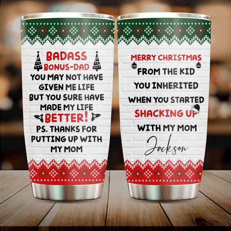 Personalized Stepdad Tumbler - Christmas Gift Idea For Bonus Dad From Child/Children - Merry Christmas From The Kid You Inherited When You Started Shacking Up With My Mom