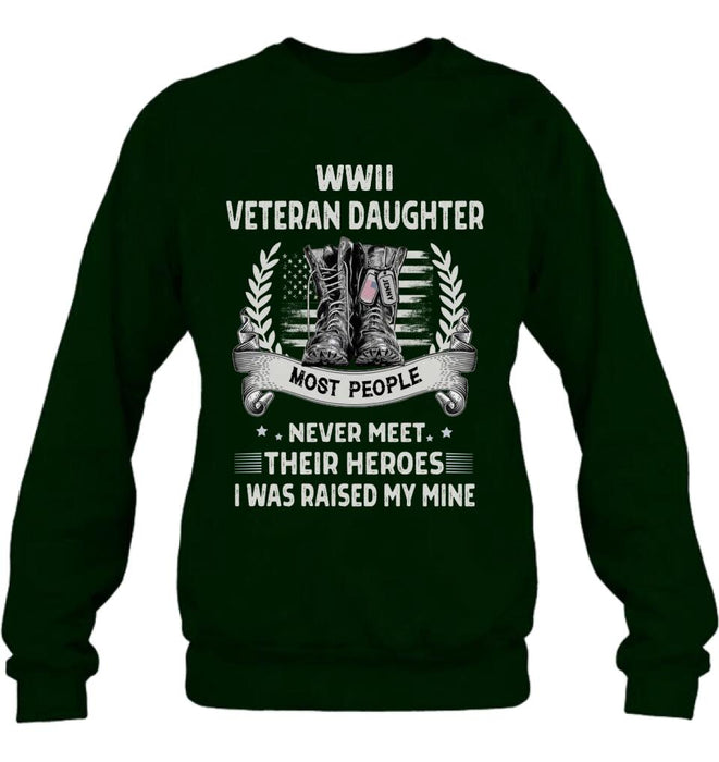 Custom Personalized Veteran T-shirt/ Long Sleeve/ Sweatshirt - Best Gift Idea For Veteran Daughter - WWII Veteran Daughter Most People Never Meet Their Heroes I Was Raised By Mine