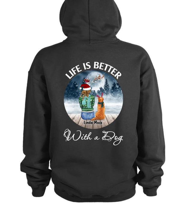 Custom Personalized Dog Mom Christmas Pullover Hoodie/T-shirt Back - Christmas Gift Idea For Dog Mom/Dog Lovers With Up To 5 Dogs - Life Is Better With A Dog