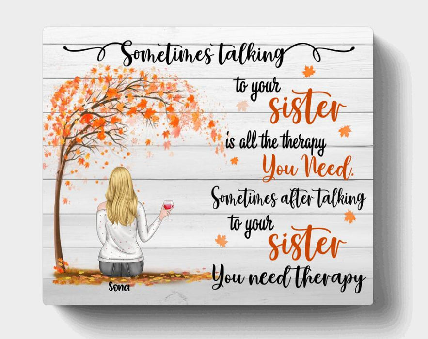 Custom Personalized Sisters Canvas - Upto 3 Besties -  Best Gift For Sister/Friends - Sometimes Talking To Your Sister Is All The Therapy You Need...