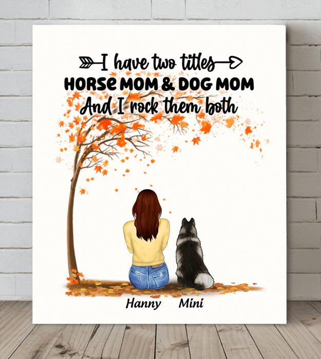 Custom Personalized Horse Dog Mom In Autumn Canvas - Upto 3 Horses/ Dogs - I Have Two Titles Horse Mom & Dog Mom