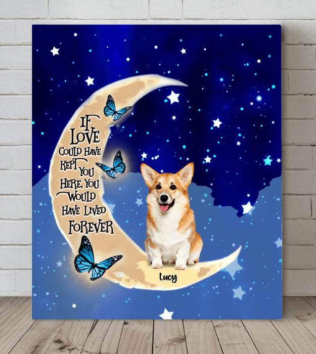 Custom Personalized Dog Canvas - Upto 4 Dogs - Best Gift For Dog Lover - If Love Could Have Kept You Here You Would Have Lived Forever