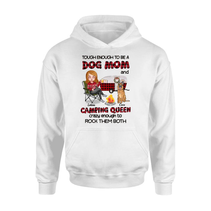 Custom Personalized Dog Mom And Camping Queen Shirt/ Hoodie - Gift Idea For Camping Lover/ Dog Lover With Upto 4 Dogs - Tough Enough To Be A Dog Mom And Camping Queen Crazy Enough To Rock Them Both