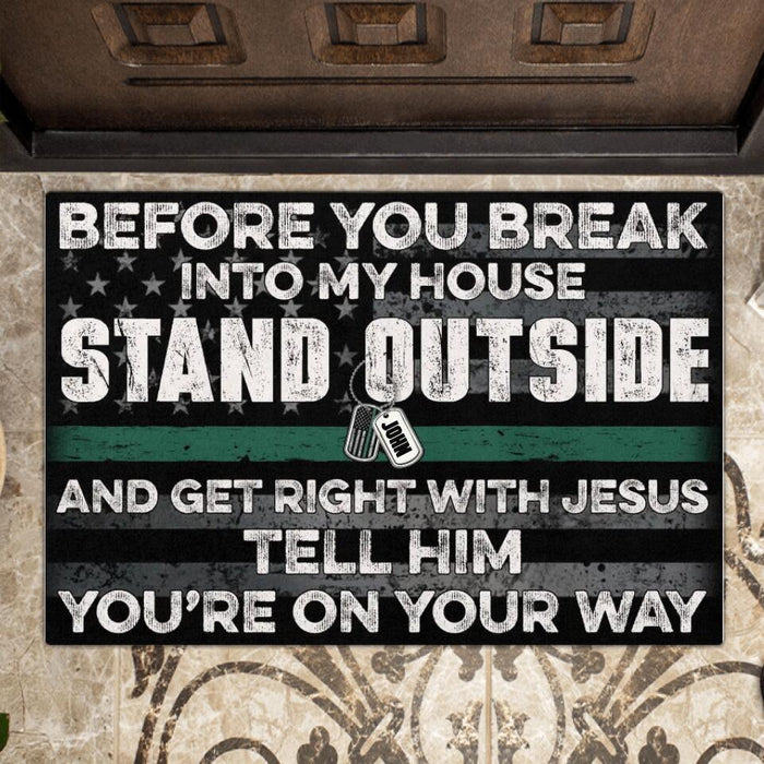 Custom Personalized Rectangle Doormat - Best Gift Idea For House - Before You Break Into My House Stand Outside And Get Right With Jesus