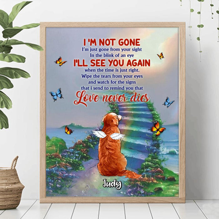 Custom Personalized Memorial Dog/Cat Poster - Memorial Gift For Dog/Cat Lover - I'm Not Gone Love Never Dies