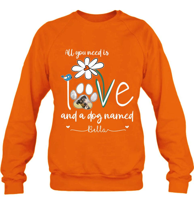 Custom Personalized Dog Photo T-shirt/ Long Sleeve/ Sweatshirt/ Hoodie - Gift Idea For Dog Lover - All You Need Is Love And A Dog