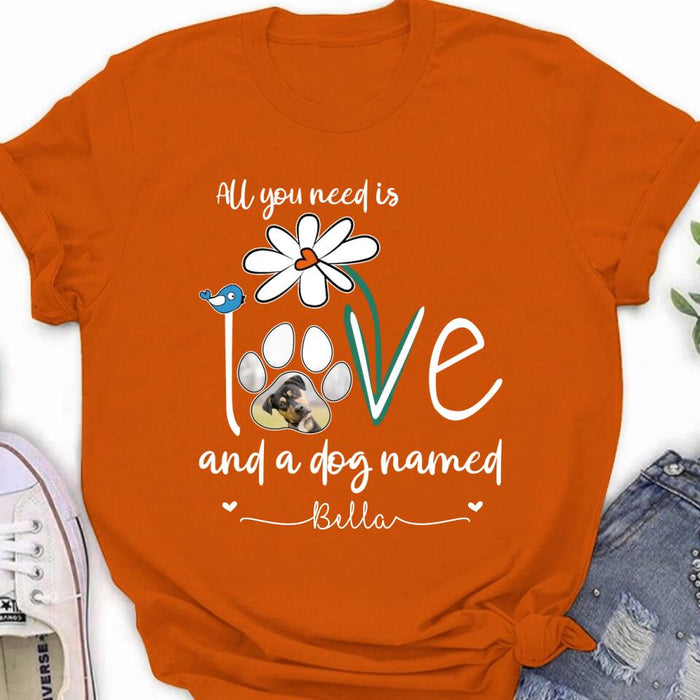 Custom Personalized Dog Photo T-shirt/ Long Sleeve/ Sweatshirt/ Hoodie - Gift Idea For Dog Lover - All You Need Is Love And A Dog