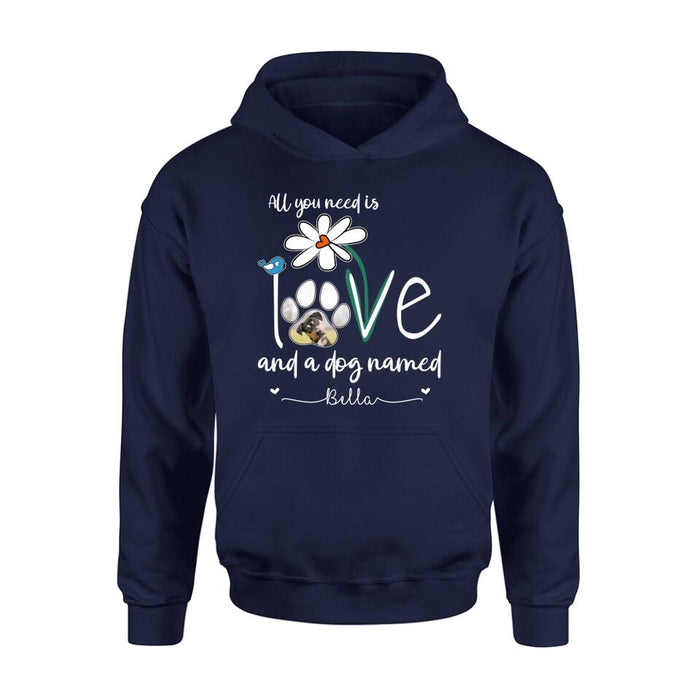 Custom Personalized Dog Photo T-shirt/ Long Sleeve/ Sweatshirt/ Hoodie - Gift Idea For Dog Lover - All You Need Is Love And A Dog