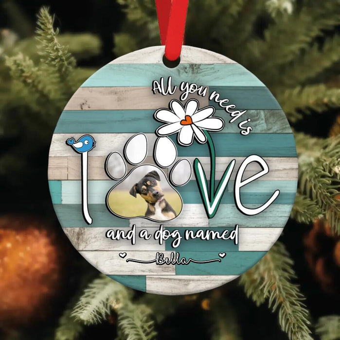 Custom Personalized Dog Photo Wooden Ornament - Gift Idea For Dog Lover - All You Need Is Love And A Dog