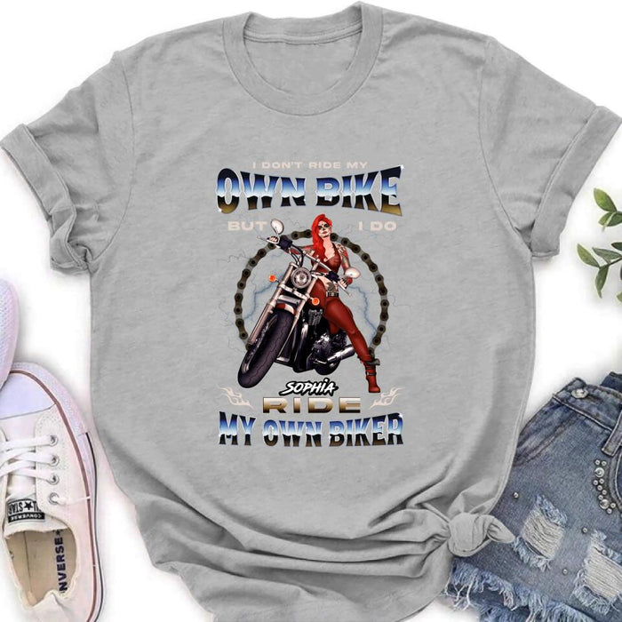 Custom Personalized Biker Girl T-shirt/Hoodie - Gift Idea For Biker Lovers - I Don't Ride My Own Bike But I Do Ride My Own Biker