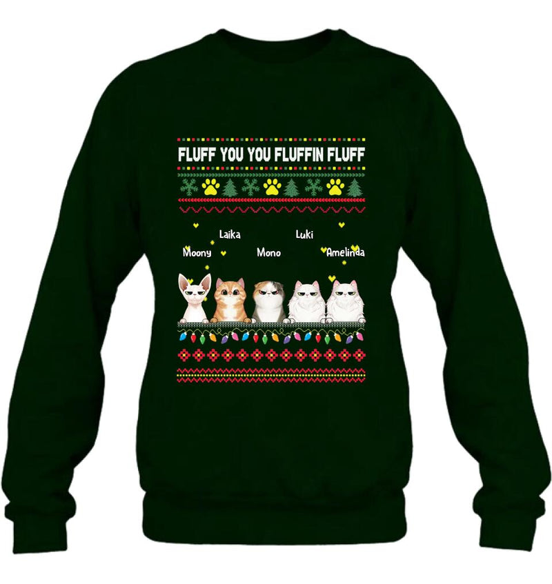Personalized Xmas Cat Shirt - Up to 5 Cats - Christmas Gift Idea For Cat Lover - Fluff You You Fluffin Fluff
