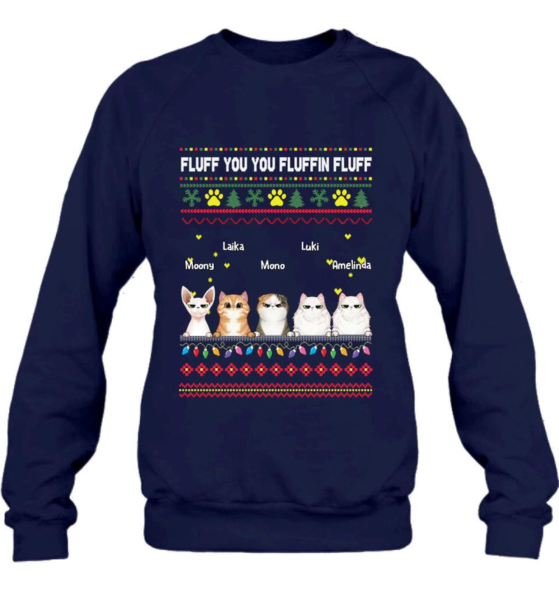 Personalized Xmas Cat Shirt - Up to 5 Cats - Christmas Gift Idea For Cat Lover - Fluff You You Fluffin Fluff