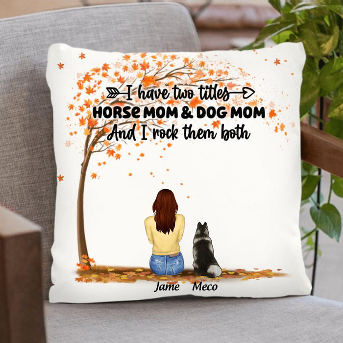 Custom Personalized Horse Dog Mom In Autumn Pillow Cover - Upto 3 Horses/ Dogs - I Have Two Titles Horse Mom & Dog Mom