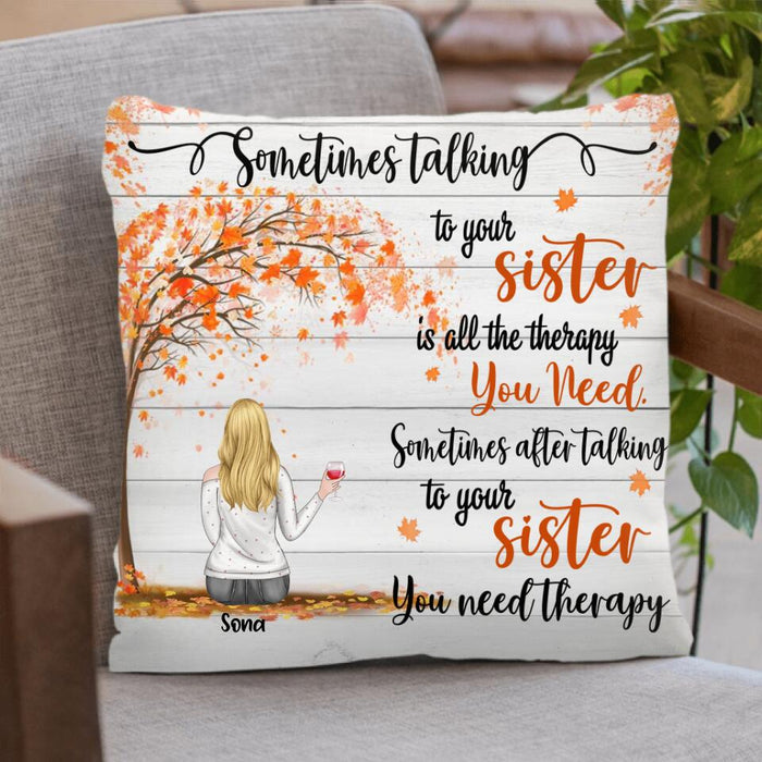 Custom Personalized Sisters Pillow Cover - Upto 3 Besties - Best Gift For Sister/Friends - Sometimes Talking To Your Sister Is All The Therapy You Need...