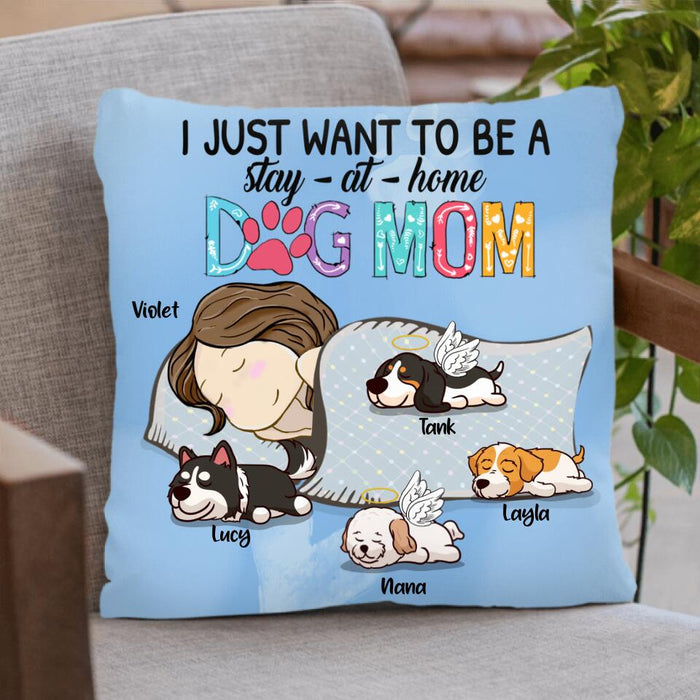 Custom Personalized Dog Mom Pillow Cover - Upto 4 Dogs - Best Gift For Dog Lover - I Just Want To Be A Stay At Home Dog Mom