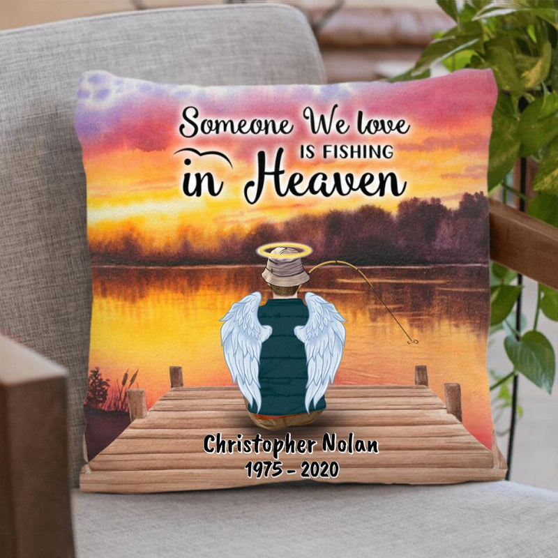 Personalized Fishing In Heaven Pillow Cover - Memorial Gift Idea For Dad - Some We Love Is Fishing In Heaven