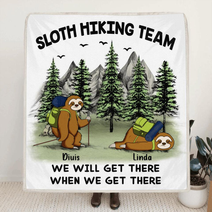 Custom Personalized Sloths Hiking Team Quilt/Fleece Blanket & Pillow Cover - Upto 5 Sloths - Best Gift For Sloth/Hiking Lovers - We Will Get There When We Get There