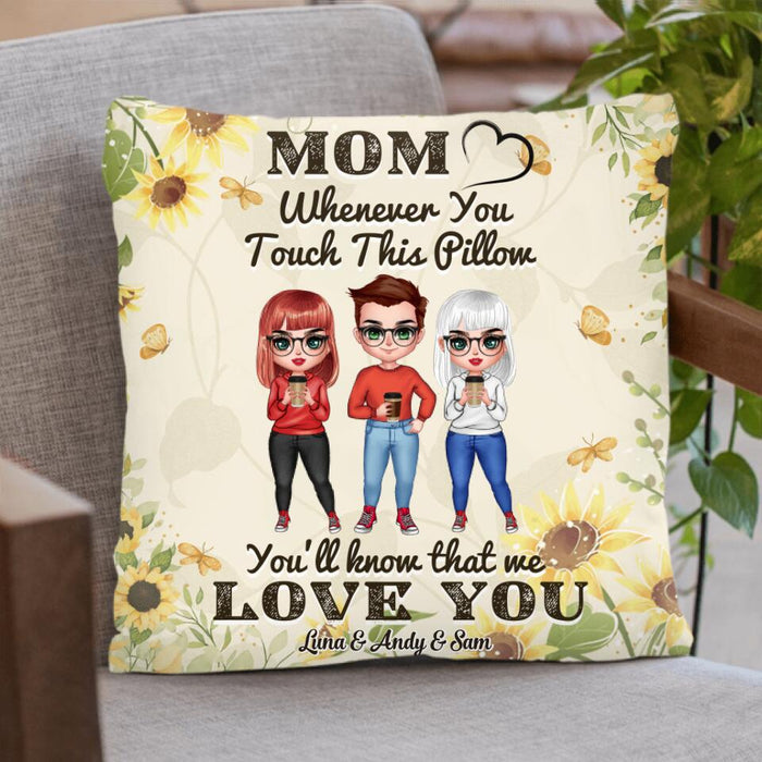 Custom Personalized Mom Pillow Cover - Mother's Day Gift For Mom - Whenever You Touch This Pillow You'll Know That We Love You