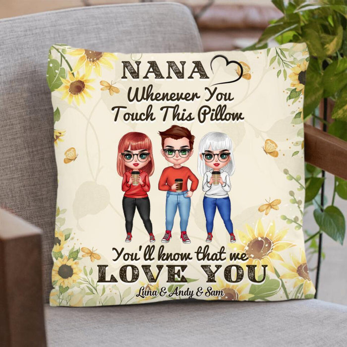 Custom Personalized Nana Pillow Cover - Mother's Day Gift For Grandma - Whenever You Touch This Pillow You'll Know That We Love You