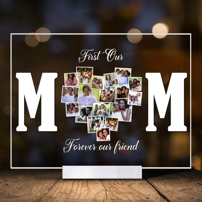 Custom Personalized Mom Photo Acrylic Plaque - Gift Idea For Mother's Day/Mom - First Our Mom Forever Our Friend