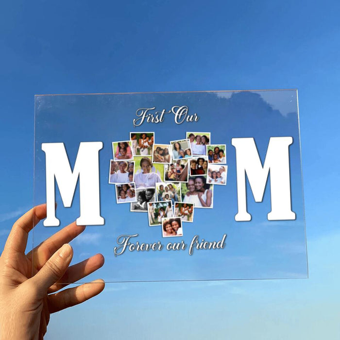 Custom Personalized Mom Photo Acrylic Plaque - Gift Idea For Mother's Day/Mom - First Our Mom Forever Our Friend