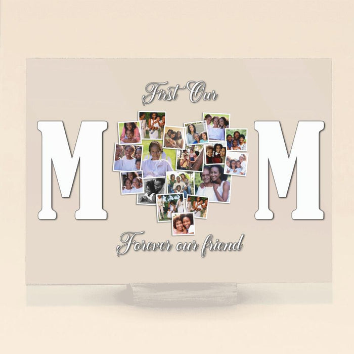 Custom Personalized Mom Photo Acrylic Plaque - Gift Idea For Mother's Day/Mom - First Our Mom Forever Our Friend