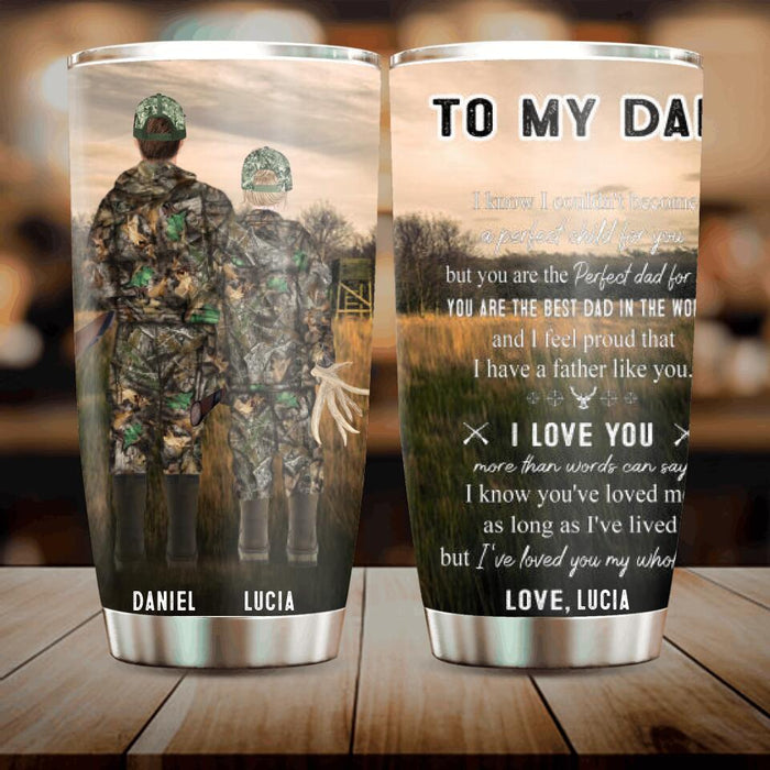 Custom Personalized Hunting Tumbler - Gift For Father's Day From Son/ Daughter - I Love You My Whole Life - Q46PNT