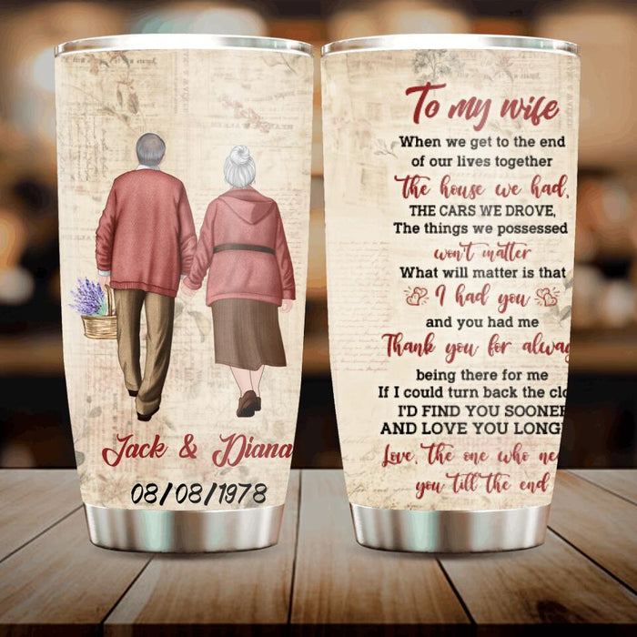 Custom Personalized Old Couple Tumbler - Gift Idea For Wife From Husband - To My Wife When We Get To The End