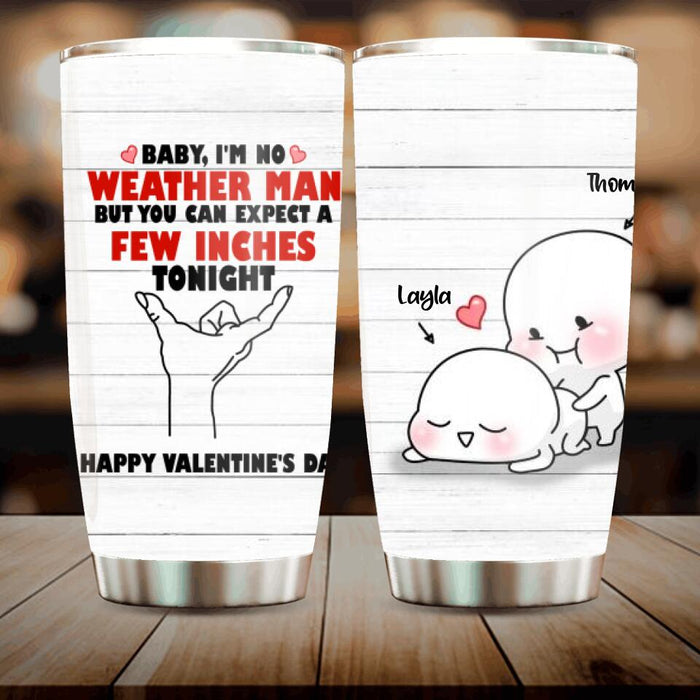 Custom Personalized Tumbler - Gifts for Valentines Day - Baby, I'm No Weather Man - Happy Valentine's Day