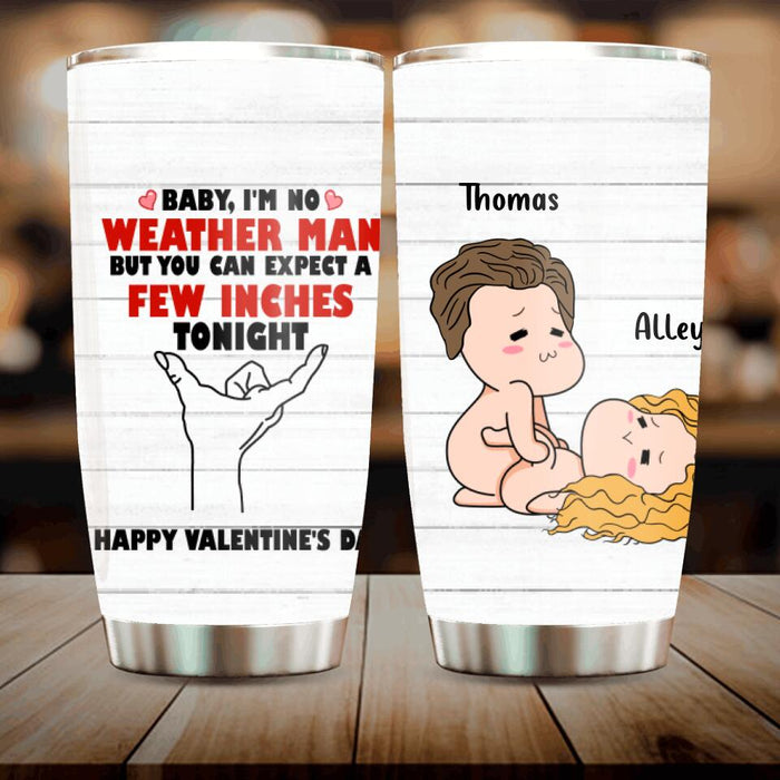 Custom Personalized Weather Man Tumbler - Gifts for Valentines Day - Baby, I'm No Weather Man - Happy Valentine's Day