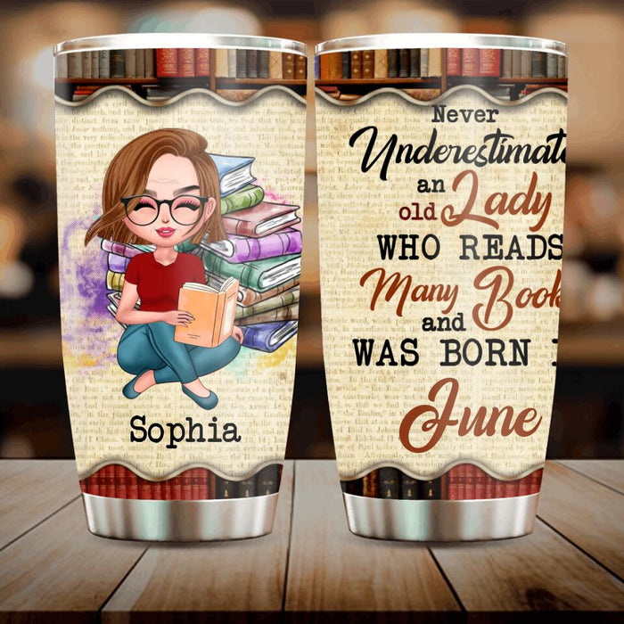 Personalized Old Lady Book Tumbler - Gift Idea For Books Lover - Never Underestimate An Old Lady Who Reads Many Books And Was Born In June