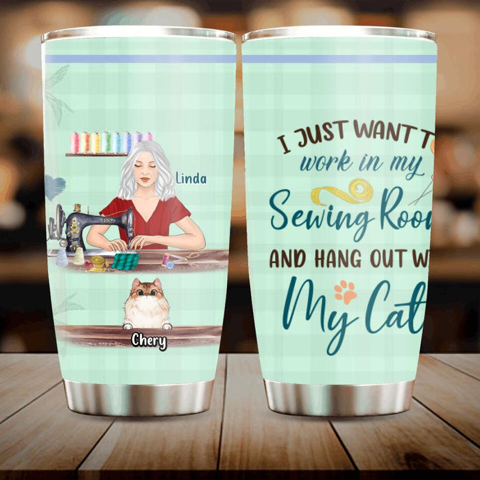 Custom Personalized Cat Mom Sewing Tumbler - Gift Idea For Cat and Sewing Lovers/Mother's Day - Upto 6 Cats - I Just Want To Work In My Sewing Room And Hang Out With My Cat