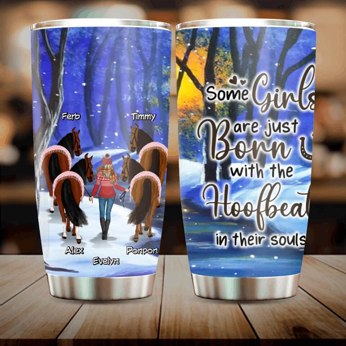 Custom Personalized Horse Girl Tumbler - Gift Idea For Horse Owner with up to 4 Horses - Some Girls Are Just Born With The Hoofbeat In Their Souls