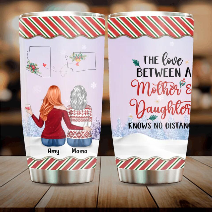 Custom Personalized Mother And Daughter Tumbler - Christmas Gift Idea For Mother/ Daughter - Upto 5 People - The Love Between A Mother and Daughter Knows No Distance