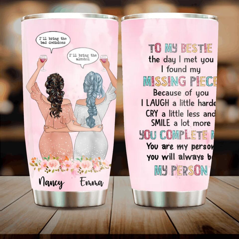 Personalized Bestie Tumbler - Gift Idea For Bestie/Birthday - You Will Always Be My Person