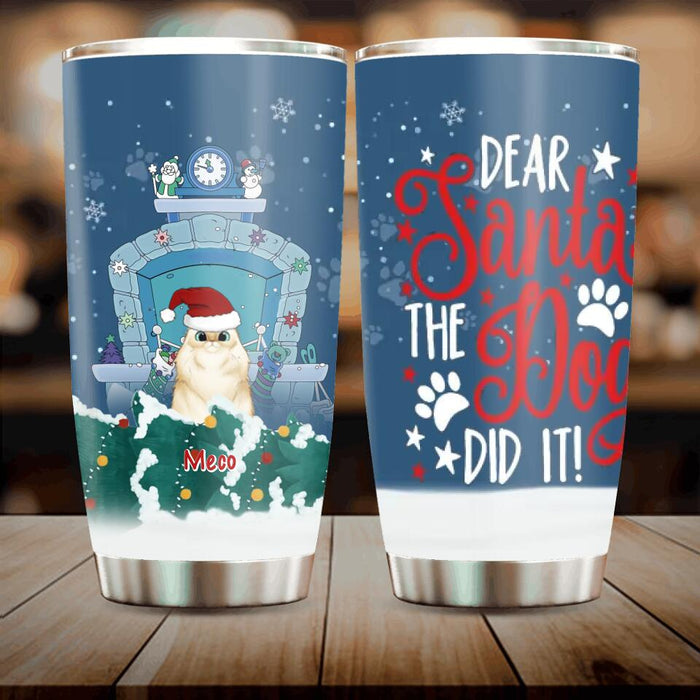 Custom Personalized Christmas Naughty Pets Tumbler - Upto 5 Dogs/ Cats - Christmas Gift For Dog/ Cat Lovers - Dear Santa The Dog Did It