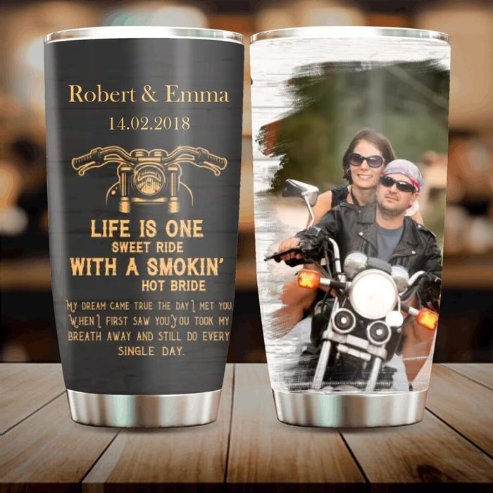 Custom Personalized Couple Tumbler - Gift Idea For Couple - Life Is One Sweet Ride With A Smokin' Hot Bride