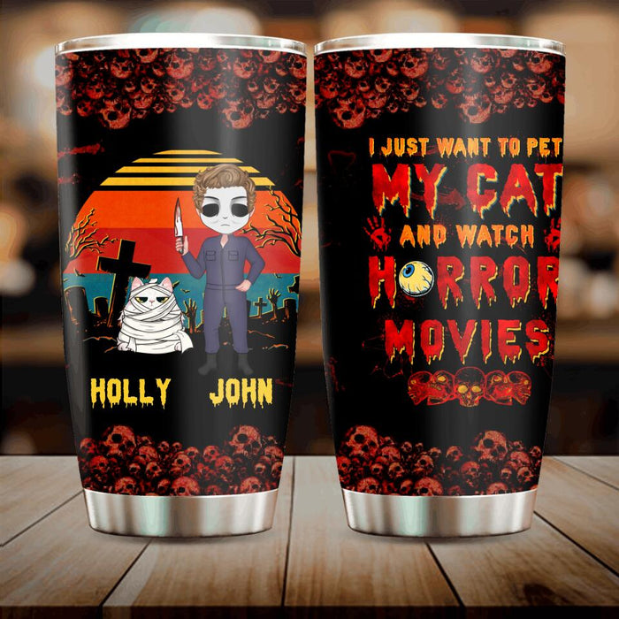 Custom Personalized Horror Movie Tumbler - Halloween Gift For Dog Lover/ Cat Lover/ Horror Movie Lover - Upto 4 Dogs/ Cats - I Just Want To Pet My Cat And Watch Horror Movies