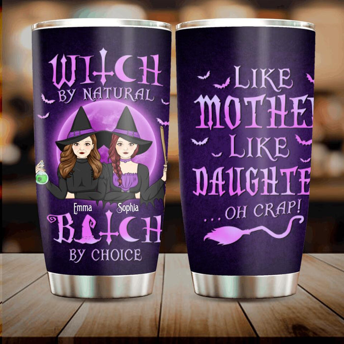 Custom Personalized Mother & Daughter Witches Tumbler - Halloween Gift For Mother & Daughter - Witch By Natural Bitch By Choice