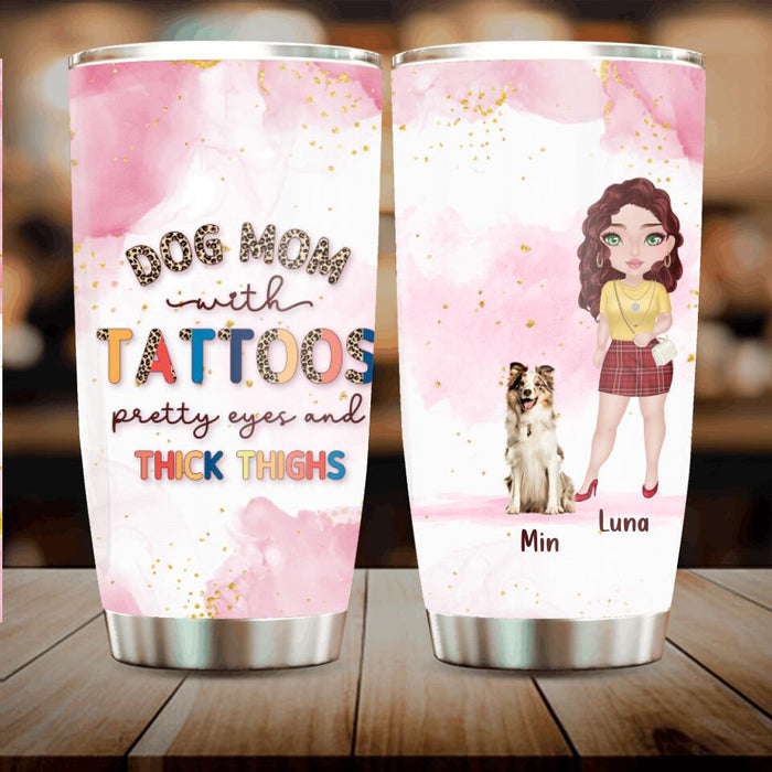 Custom Personalized Dog Mom Tumbler - Up to 5 Dogs - Gift Idea For Dog Lovers/Mother's Day - Dog Mom With Tattoos Pretty Eyes And Thick Thighs
