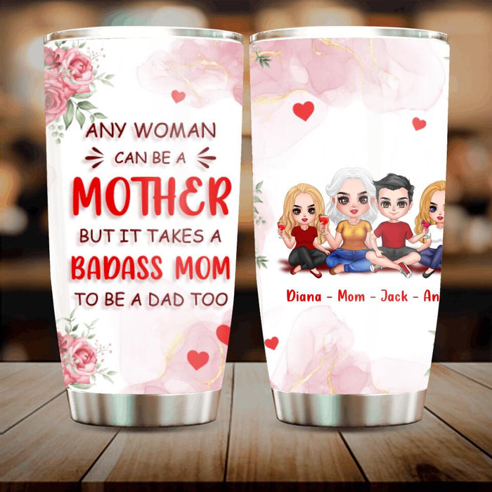Custom Personalized Single Mom Tumbler - Gift For Mother's Day From Son/Daughter - Any Woman Can Be A Mother